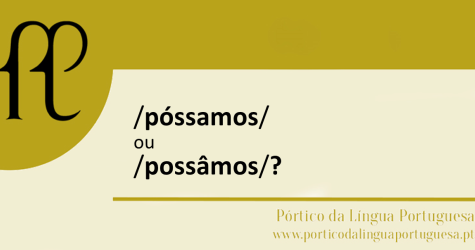 /póssamos/ ou /possâmos/?